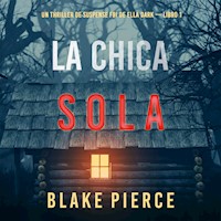 La chica sola (Un thriller de suspense FBI de Ella Dark – Libro 1) - Blake Pierce - kostenlos Hörbuch