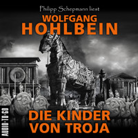 Die Kinder von Troja (Gekürzt) - Wolfgang Hohlbein - Hörbuch