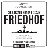 Die letzten Meter bis zum Friedhof (Ungekürzt) - Antti Tuomainen - Hörbuch