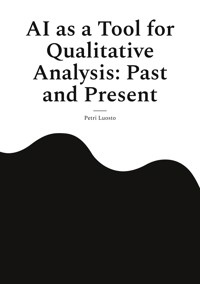 AI as a Tool for Qualitative Analysis: Past and Present - Petri Luosto - E-Book