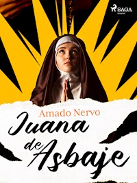 Juana de Asbaje - Amado Nervo - E-Book