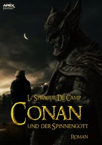 CONAN UND DER SPINNENGOTT - L. Sprague de Camp - E-Book