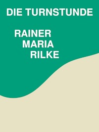 Die Turnstunde - Rainer Maria Rilke - E-Book