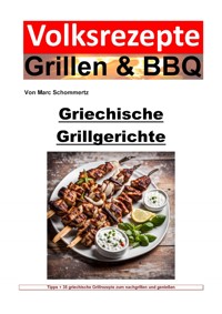Volksrezepte Grillen und BBQ - Griechische Grillgerichte - Marc Schommertz - E-Book
