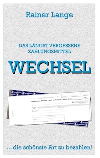 Wechsel - das längst vergessene Zahlungsmittel - Rainer Lange - E-Book