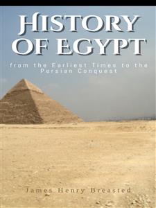 A History of Egypt from the Earliest Times to the Persian Conquest - James Henry Breasted - E-Book