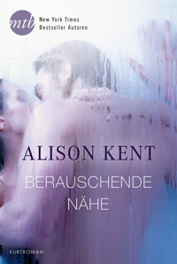 Berauschende Nähe - Alison Kent - E-Book