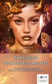 Flame: Kostenlose Bonusgeschichte inklusive XXL-Leseprobe zu "Flame 3: Flammengold und Silberblut" - Henriette Dzeik - kostenlos E-Book