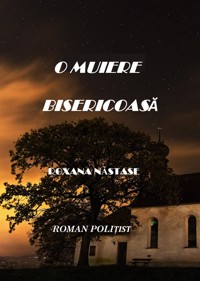 O Muiere Bisericoasa - Roxana Nastase - E-Book