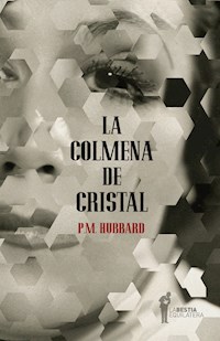 La colmena de cristal - Philip Maitland Hubbard - E-Book