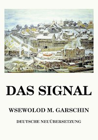 Das Signal - Wsewolod Michailowitsch Garschin - E-Book