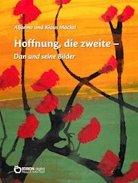 Hoffnung, die zweite – Dan und seine Bilder - Klaus Möckel - E-Book
