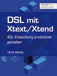 DSL mit Xtext/Xtend. 4GL-Entwicklung produktiver gestalten - Ulrich Merkel - E-Book