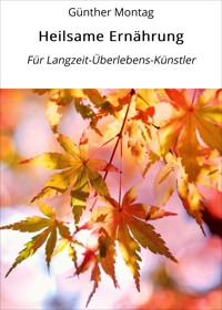 Heilsame Ernährung - Günther Montag - E-Book