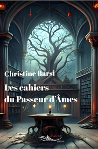Les cahiers du Passeur d'Âmes - Christine Barsi - E-Book