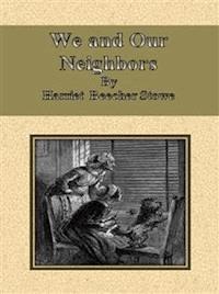 We and Our Neighbors - Harriet Beecher STOWE - E-Book
