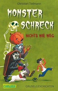 Monsterschreck - Nichts wie weg! - Christian Tielmann - E-Book
