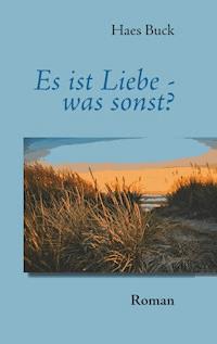 Es ist Liebe - was sonst? - Haes Buck - E-Book