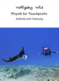 Physik für Tauchprofis – Auftrieb und Tarierung - Wolfgang Wild - E-Book