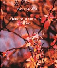 Prendre sa santé en mains - Mark Farayet - E-Book
