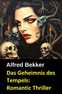 Das Geheimnis des Tempels: Romantic Thriller - Alfred Bekker - E-Book