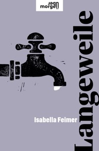 Langeweile - Isabella Feimer - E-Book