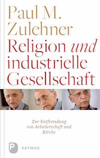 Religion und industrielle Gesellschaft - Paul M. Zulehner - E-Book