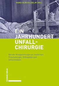 Ein Jahrhundert Unfallchirurgie -  - E-Book