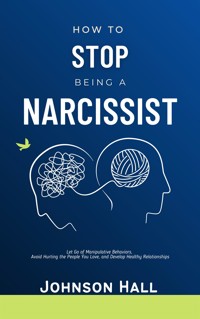 How to Stop Being a Narcissist - Hall Johnson - E-Book
