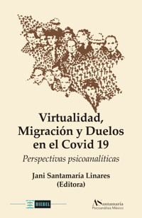 Virtualidad, Migración y Duelos en el Covid 19 - Jani Santamaría Linares - E-Book