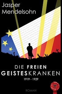 Die freien Geisteskranken - Jasper Mendelsohn - E-Book