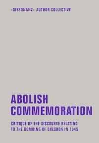 Abolish Commemoration - - E-Book