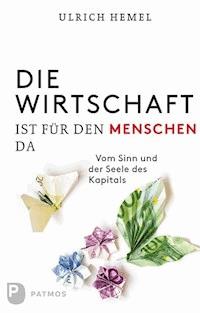 Die Wirtschaft ist für den Menschen da - Ulrich Hemel - E-Book