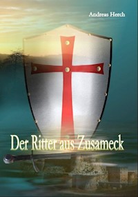 Der Ritter aus Zusameck - Andreas Herch - E-Book