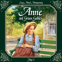 Anne auf Green Gables, Folge 1: Die Ankunft - L.M. Montgomery - Hörbuch
