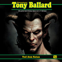 Tony Ballard, Folge 74: Tod dem Satan (ungekürzt) - A. F. Morland - Hörbuch