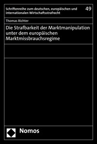 Die Strafbarkeit der Marktmanipulation unter dem europäischen Marktmissbrauchsregime - Thomas Richter - kostenlos E-Book