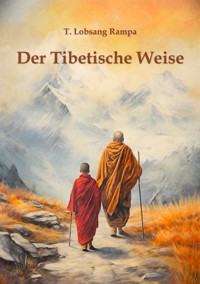 Der Tibetische Weise - T. Lobsang Rampa - kostenlos E-Book