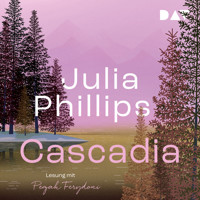 Cascadia - Julia Phillips - Hörbuch