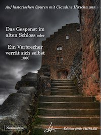 Das Gespenst im alten Schloss oder Ein Verbrecher verrät sich selbst - Claudine Hirschmann - E-Book