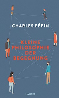 Kleine Philosophie der Begegnung - Charles Pépin - E-Book