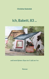 Ich, Babett, 83 ... - Christine Swientek - E-Book