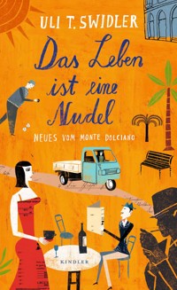 Das Leben ist eine Nudel - Uli T. Swidler - E-Book