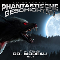 Phantastische Geschichten, Dr. Moreau, Teil 1 - H G Wells - Hörbuch