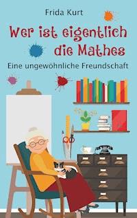 "Wer ist eigentlich die Mathes" - Frida Kurt - E-Book
