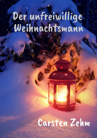 Der unfreiwillige Weihnachtsmann - Carsten Zehm - E-Book