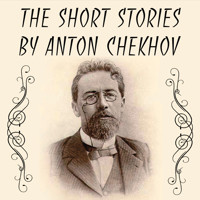 The Short stories by Anton Chekhov - Anton Chekhov - Hörbuch