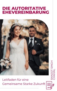 Die Autoritative Ehevereinbarung - Ranjot Singh Chahal - E-Book