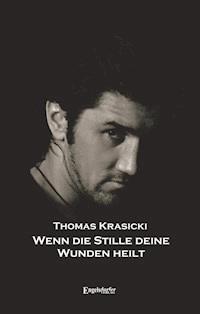 Wenn die Stille deine Wunden heilt - Thomas Krasicki - E-Book