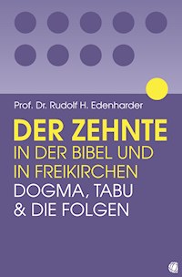 Der Zehnte in der Bibel und in Freikirchen - Rudolf H Edenharder - E-Book